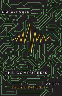 Cover image for The Computer's Voice: From Star Trek to Siri