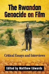 Cover image for The Rwandan Genocide on Film: Critical Essays and Interviews