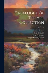 Cover image for Catalogue Of The Art Collection; Volume 2