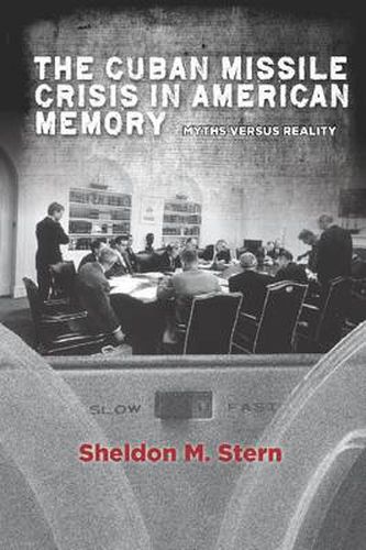 Cover image for The Cuban Missile Crisis in American Memory: Myths versus Reality