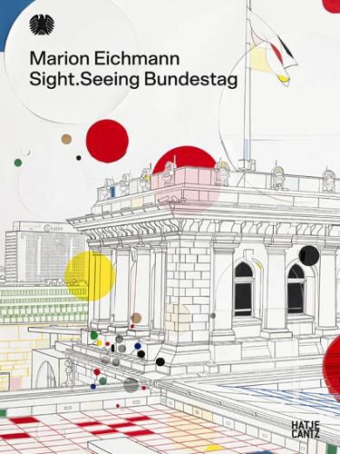 Cover image for Marion Eichmann (Bilingual edition): Sight.Seeing Bundestag