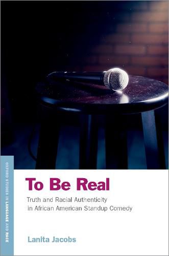 Cover image for To Be Real: Truth and Racial Authenticity in African American Standup Comedy