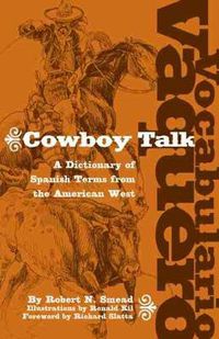 Cover image for Vocabulario Vaquero/Cowboy Talk: A Dictionary of Spanish Terms from the American West