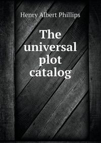 Cover image for The universal plot catalog