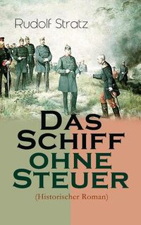 Cover image for Das Schiff ohne Steuer (Historischer Roman): Das Deutsche Reich der Bismarckzeit - Politischer Roman