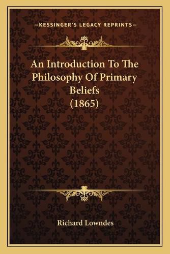 An Introduction to the Philosophy of Primary Beliefs (1865)