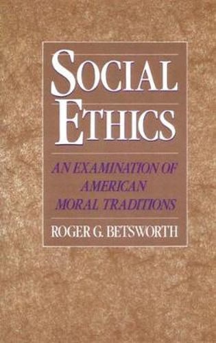 Cover image for Social Ethics: An Examination of American Moral Traditions