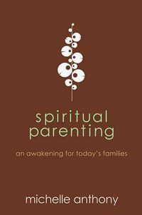 Cover image for Spiritual Parenting: An Awakening for Today's Families