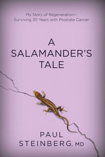 Cover image for A Salamander's Tale: My Story of Regeneration?Surviving 30 Years with Prostate Cancer