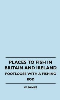 Cover image for Places To Fish In Britain And Ireland - Footloose With A Fishing Rod