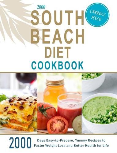 Cover image for 2000 South Beach Diet Cookbook: 2000 Days Easy-to-Prepare, Yummy Recipes to Faster Weight Loss and Better Health for Life