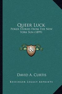 Cover image for Queer Luck: Poker Stories from the New York Sun (1899)