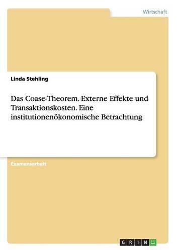 Cover image for Das Coase-Theorem. Externe Effekte und Transaktionskosten. Eine institutionenoekonomische Betrachtung