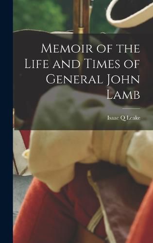 Memoir of the Life and Times of General John Lamb