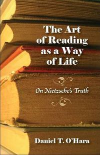 Cover image for The Art of Reading as a Way of Life: On Nietzsche's Truth