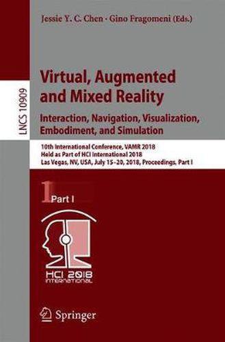 Cover image for Virtual, Augmented and Mixed Reality: Interaction, Navigation, Visualization, Embodiment, and Simulation: 10th International Conference, VAMR 2018, Held as Part of HCI International 2018, Las Vegas, NV, USA, July 15-20, 2018, Proceedings, Part I