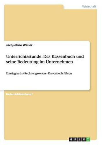 Cover image for Unterrichtsstunde: Das Kassenbuch und seine Bedeutung im Unternehmen: Einstieg in das Rechnungswesen - Kassenbuch fuhren