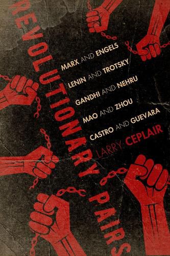 Cover image for Revolutionary Pairs: Marx and Engels, Lenin and Trotsky, Gandhi and Nehru, Mao and Zhou, Castro and Guevara