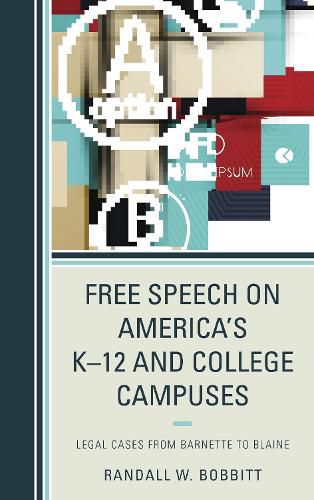 Cover image for Free Speech on America's K-12 and College Campuses: Legal Cases from Barnette to Blaine