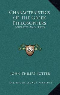 Cover image for Characteristics of the Greek Philosophers: Socrates and Plato