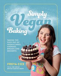 Cover image for Simply Vegan Baking: Taking the Fuss Out of Vegan Cakes, Cookies, Breads, and Desserts