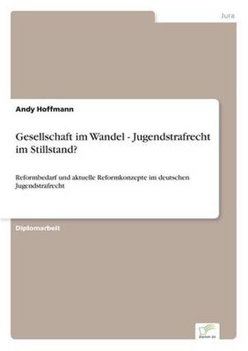 Cover image for Gesellschaft im Wandel - Jugendstrafrecht im Stillstand?: Reformbedarf und aktuelle Reformkonzepte im deutschen Jugendstrafrecht