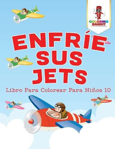 Enfrie Sus Jets: Libro Para Colorear Para Ninos 10