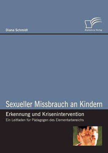 Cover image for Sexueller Missbrauch an Kindern - Erkennung und Krisenintervention: Ein Leitfaden fur Padagogen des Elementarbereichs