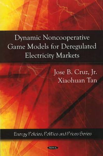 Cover image for Dynamic Noncooperative Game Models for Deregulated Electricity Markets