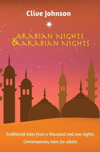 Cover image for Arabian Nights & Arabian Nights: Traditional Tales from a Thousand and One Nights, Contemporary Tales for Adults