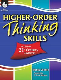 Cover image for Higher-Order Thinking Skills to Develop 21st Century Learners