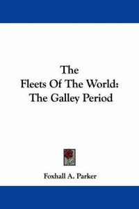 Cover image for The Fleets of the World: The Galley Period