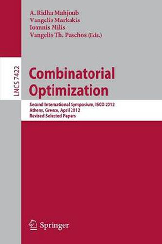 Cover image for Combinatorial Optimization: Second International Symposium, ISCO 2012, Athens, Greece, 19-21, Revised Selected Papers