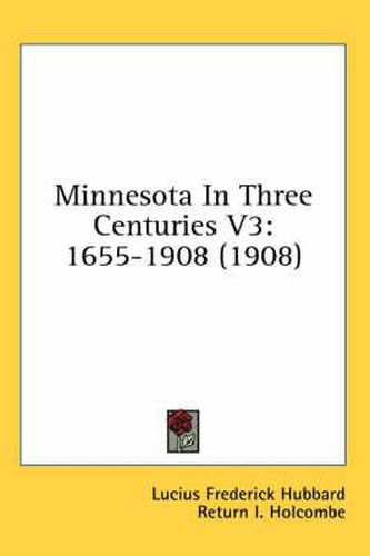 Cover image for Minnesota in Three Centuries V3: 1655-1908 (1908)