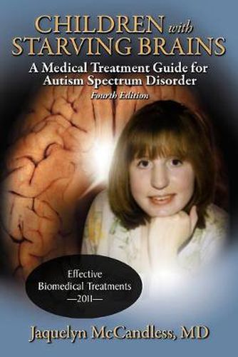 Cover image for Children with Starving Brains: A Medical Treatment Guide for Autism Spectrum Disorder