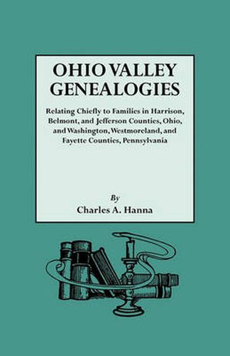 Cover image for Ohio Valley Genealogies, Realting Chiefly to Families in Harrison, Belmont and Jefferson Counties, Ohio, and Washington, Westmoreland and Fayette Counties, Pennsylvania