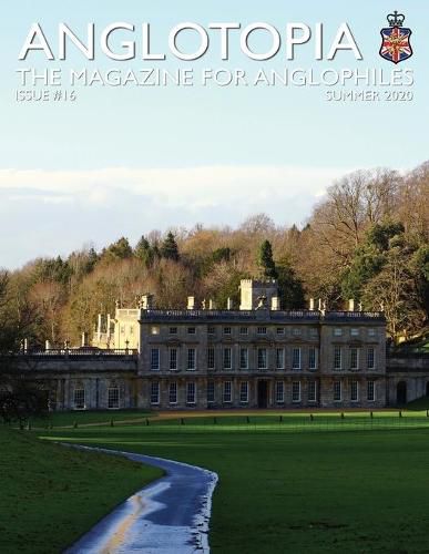 Cover image for Anglotopia Print Magazine - Issue 16 - The Magazine for Anglophiles