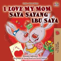 Cover image for I Love My Mom (English Malay Bilingual Book)