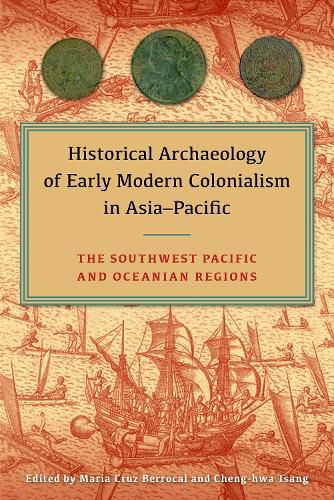 Cover image for Historical Archaeology of Early Modern Colonialism in Asia-Pacific, Volume I: The Southwest Pacific and Oceanian Regions