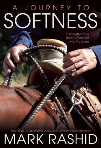 Cover image for A Journey to Softness: In Search of Feel and Connection with the Horse