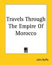 Cover image for Travels Through The Empire Of Morocco