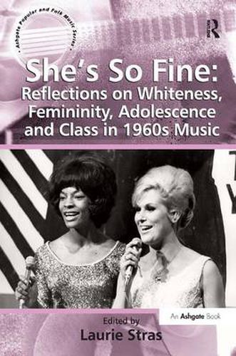 Cover image for She's So Fine: Reflections on Whiteness, Femininity, Adolescence and Class in 1960s Music