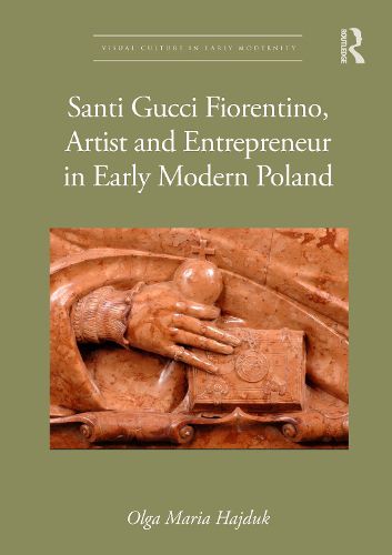 Cover image for Santi Gucci Fiorentino, Artist and Entrepreneur in Early Modern Poland