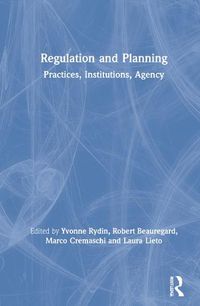 Cover image for Regulation and Planning: Practices, Institutions, Agency