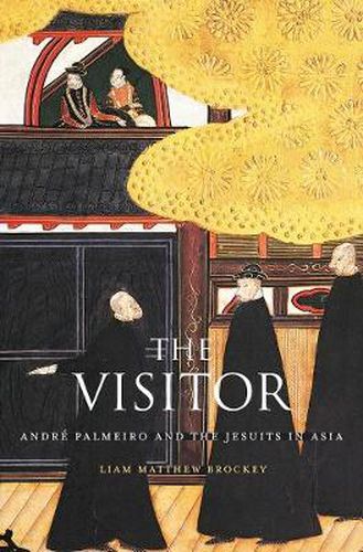 Cover image for The Visitor: Andre Palmeiro and the Jesuits in Asia