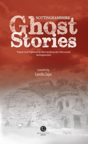 Cover image for Nottinghamshire Ghost Stories
