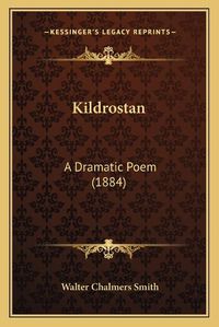 Cover image for Kildrostan: A Dramatic Poem (1884)