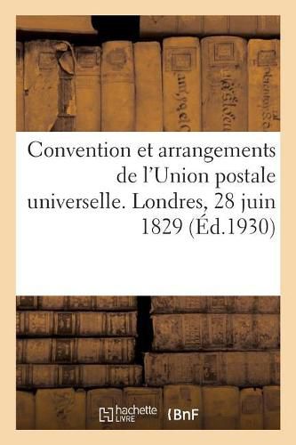 Cover image for Convention Et Arrangements de l'Union Postale Universelle. Londres, 28 Juin 1829: Ministere Des Postes, Telegraphes Et Telephones