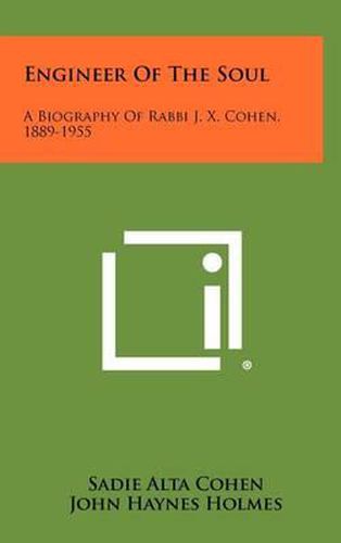 Engineer of the Soul: A Biography of Rabbi J. X. Cohen, 1889-1955