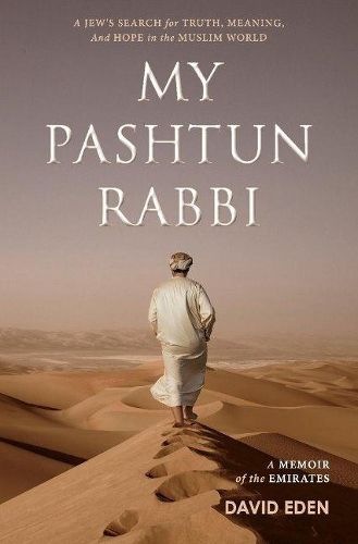 Cover image for My Pashtun Rabbi: A Jew's Search for Truth, Meaning, And Hope in the Muslim World